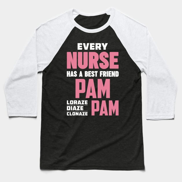 Funny RN Nurse Best Friend Pam Diazepam Lorazepam Baseball T-Shirt by Olegpavlovmmo